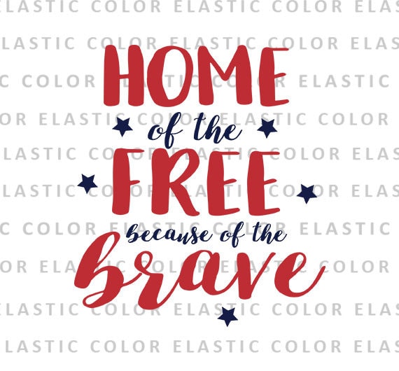 Home Of The Free Because Of The Brave Svg 4 July File Etsy
