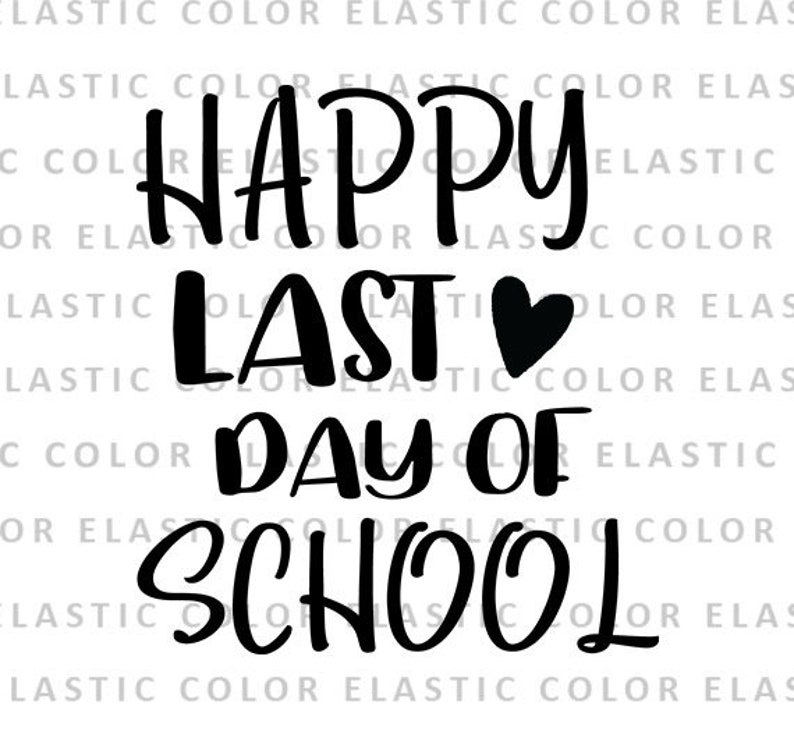 Happy Last Day of School Svg File End of School Vector Etsy