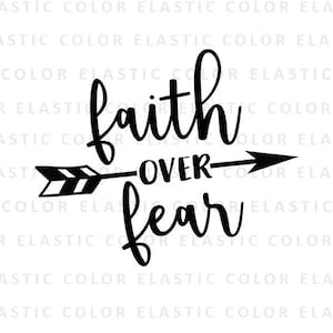 May include: Black and white graphic design with the words "faith over fear" in a cursive font. An arrow points from left to right, with the word "over" in the middle. The background is white.