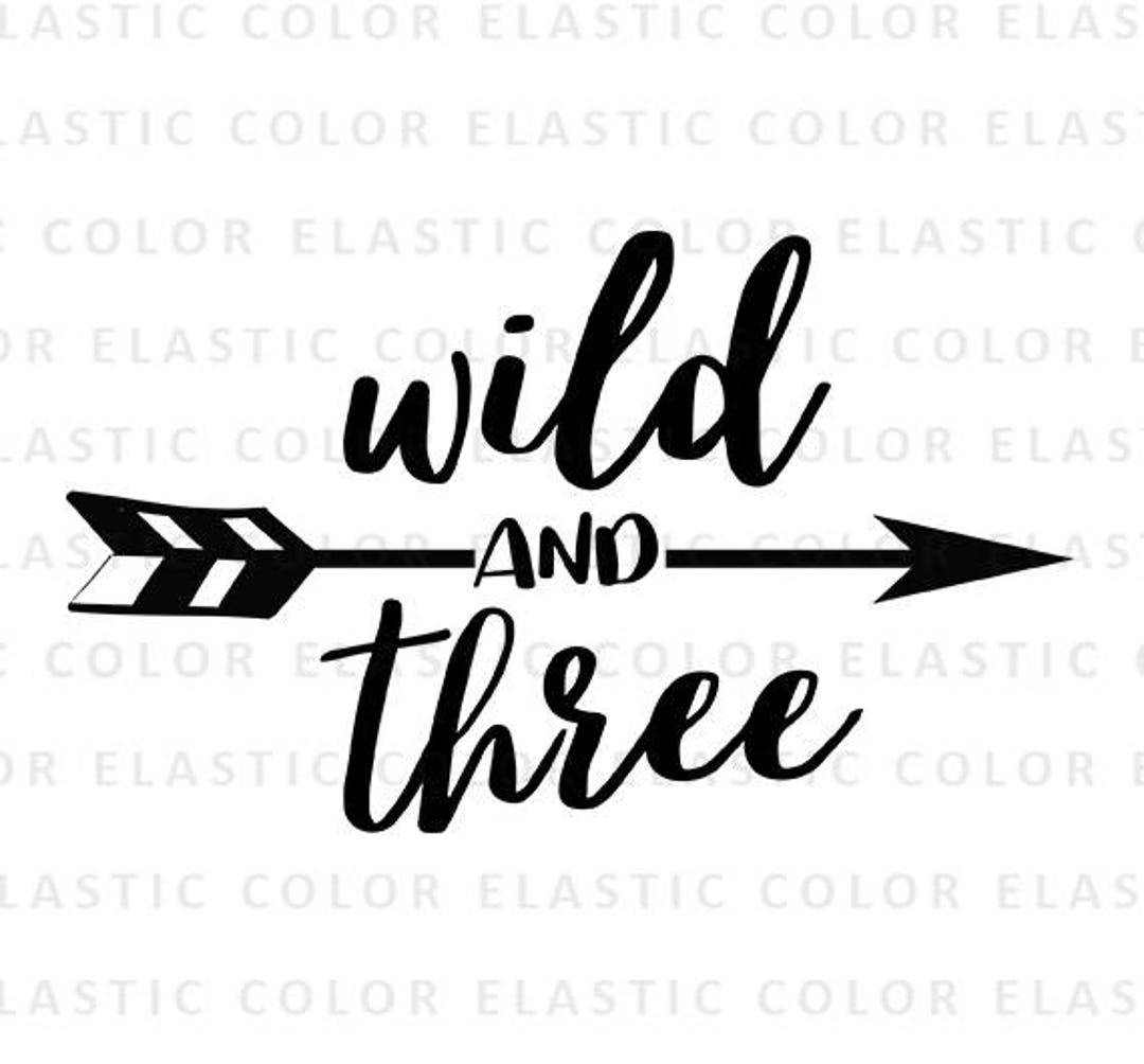Wild and Three Svg File - Three Birthday With Arrow Handwritten Digital ...
