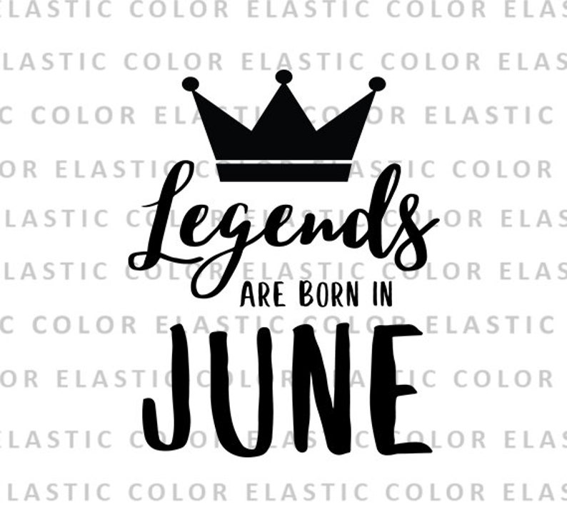 Download Legends are born in june svg file legend birthday design ...