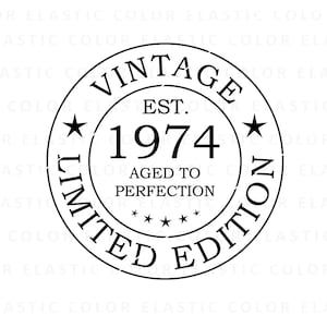 May include: Black and white vintage style stamp with the text "Vintage Limited Edition Est. 1974 Aged to Perfection" in a circle.