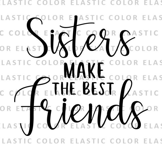 Sisters Make The Best Friends Svg Sister Svg Toddler Svg Etsy
