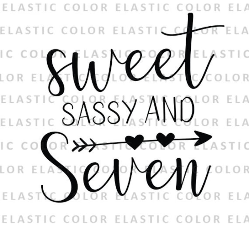 Free Free 323 Sweet Seven And Sassy Svg SVG PNG EPS DXF File