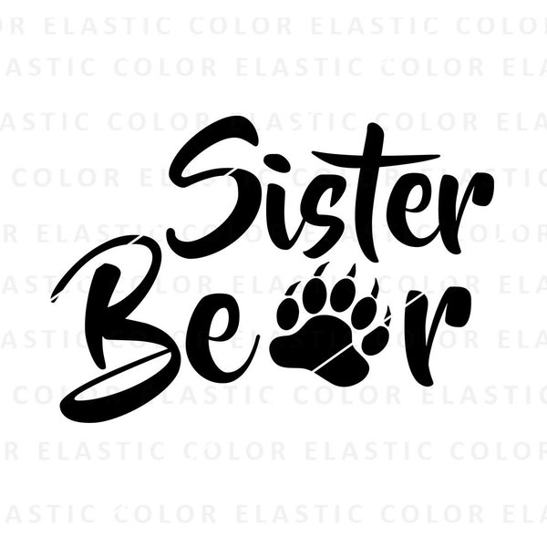 Sister bear svg file -  sister bear handwritten digital file - sister bear vector shirt and sublimation design svg, png, dxf, eps