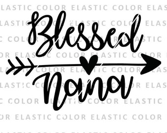 Blessed nana svg, mother day svg, nana quote iron on, nana saying design cricut silhouette cameo png,svg, dxf, eps