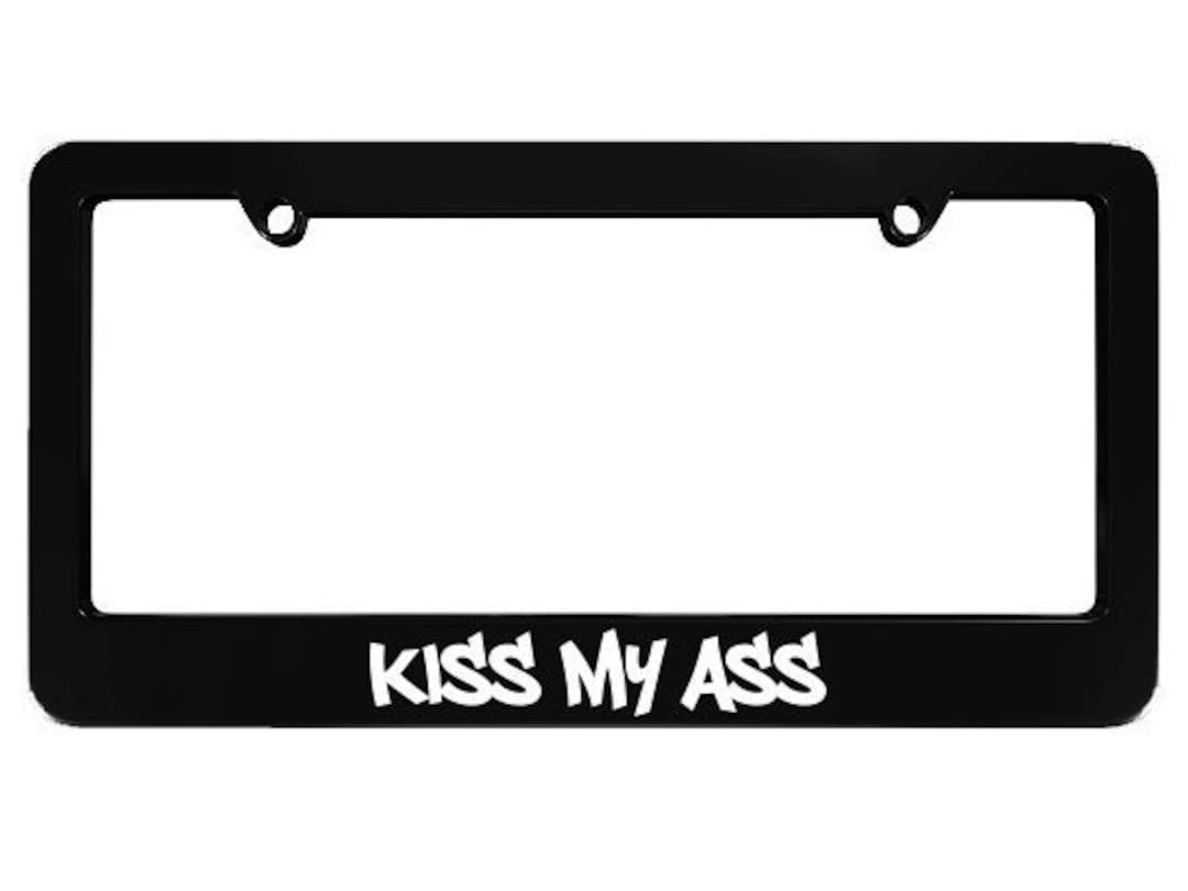 DIAL 1 800 KISS MY AS* HOWS MY DRIVING  Funny License Plate Frame