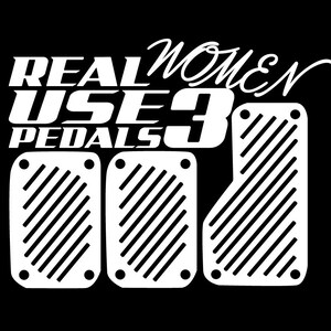 Real women use 3 pedals funny humor jdm sticker vinyl decal car window bumper