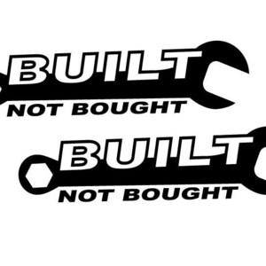 Built Not Bought sticker vinyl decal, JDM, car window, doors, size 8&quot; x 2&quot; 2PCS