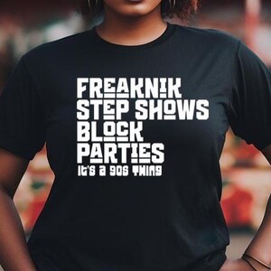 90 Theme Freaknik T-shirt, College Step Show Tee, Block Party Tshirt