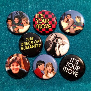 May include: Set of eight round button pins featuring characters from the 1980s television show 'The Facts of Life'. The pins feature the text 'It's Your Move' and 'The Dregs of Humanity'.