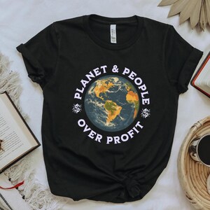 Mother Earth Shirt, People Over Profit, Planet Over Profit, Earth Day Shirt, Anti Capitalist Shirt, Love Our Planet Shirt, Unisex Tee image 4