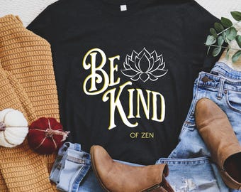 BE KIND Shirt, Be Kind T-Shirt,  Zen Shirt, Meditation Shirt, Yogi Shirt, Yoga Shirt, Spiritual Vibes, Positive Vibes Tee, Lotus T-Shirt