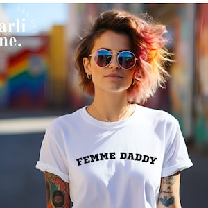 Femme Daddy Shirt | LGBTQ Shirt | Lesbian Apparel | Pride Apparel | Lesbian Shirt | Le Dollar Bean | Femme Lesbian
