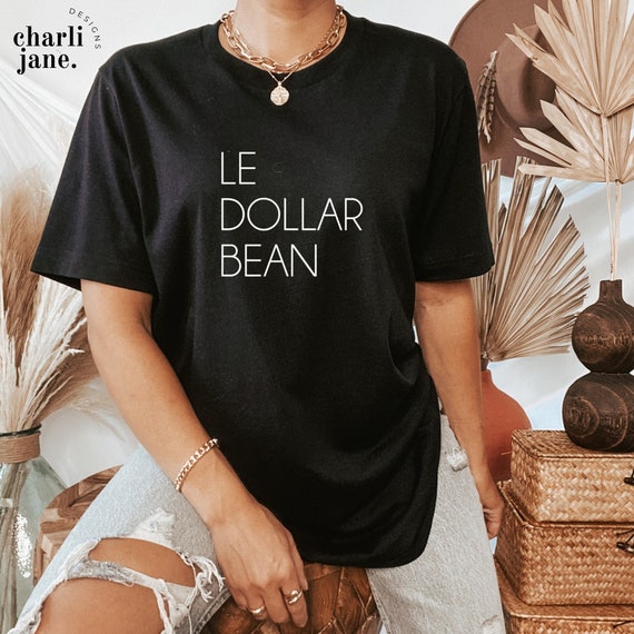 Le Dollar Bean Shirt LGBTQ Shirt Lesbian Apparel Pride Apparel