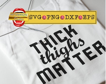 Thick Thighs Matter Svg/Png - Curvy Design (Digital Download)