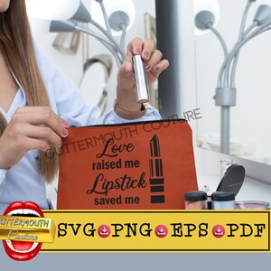 Love Raised Me Lipstick Saved Me SVG PNG: Makeup Bag Design (Digital Download)