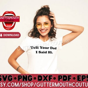 May include: White t-shirt with the text "Tell Your Dad I Said Hi." The image includes the Guttermouth Couture logo and a download button. The bottom of the image displays file formats and the Etsy shop URL.