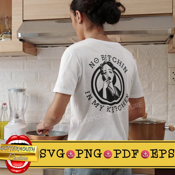 No Bitchin in My Kitchen Svg/Png, Guttermouth Couture Digital Download, Vintage Housewife Sublimation, Retro Housewife Svg, Funny Svg