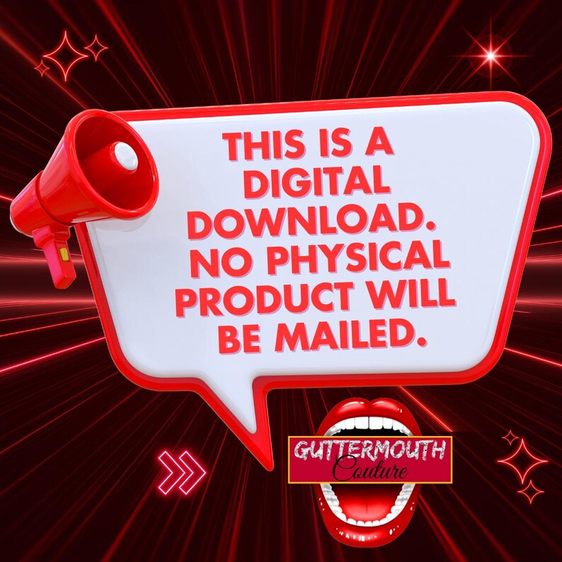 May include: A red megaphone with a white speech bubble that says "THIS IS A DIGITAL DOWNLOAD. NO PHYSICAL PRODUCT WILL BE MAILED." The speech bubble is against a red background with white stars. The text "GUTTERMOUTH Couture" is in white letters on a red background with glitter.