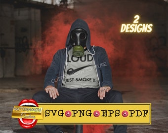 Loud Just Smoke It SVG: Pot Leaf Design (Digital Download)