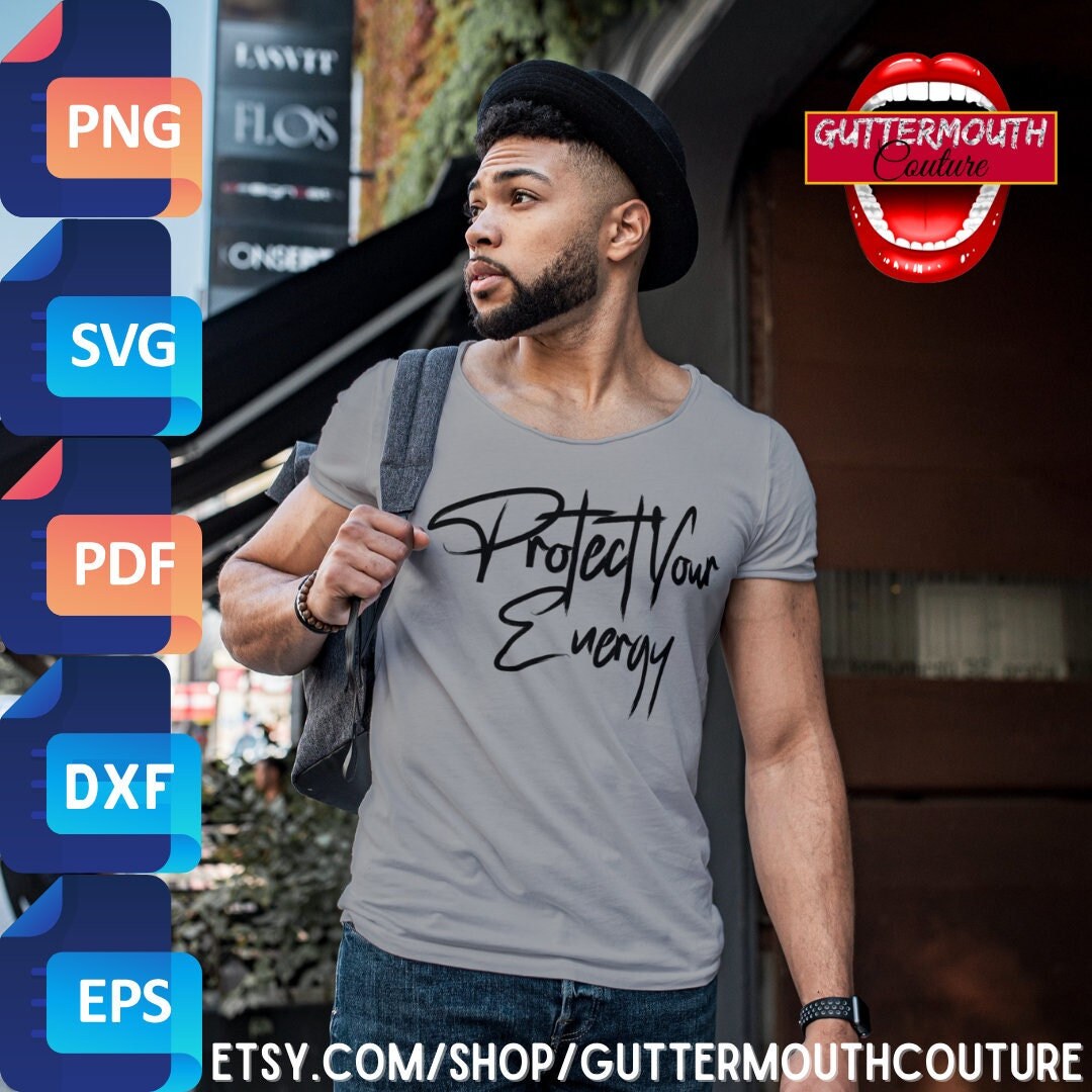 Protect Your Energy Svg, Energy Png, Protect Your Energy Sublimation Design, Guttermouth Couture Digital Files, Motivational Quote Svg