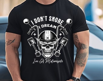 Funny Tee | Sarcasm T-Shirt | Sarcastic Shirt | Funny Shirt Sayings | Funny Shirts For Men | I Dont Snore I Dream I Am A Motorcycle