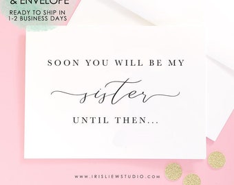 Soon You Will Be My Sister Card,Will You Be My Bridesmaid Card,Will You Be My Maid Of Honor Card,Bridesmaid Proposal Card,Sister Card