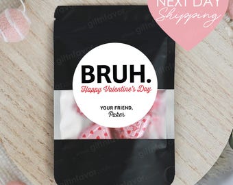 May include: A black and white Valentine's Day gift bag with a round sticker that says "BRUH. Happy Valentine's Day. Your Friend, Paker".