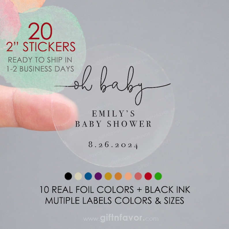 May include: Twenty 2-inch clear round stickers with black text that reads "oh baby", "Emily's Baby Shower", and "8.26.2024". The stickers are shown on a light gray background with a color chart of 10 real foil colors and black ink.