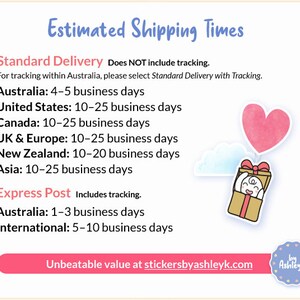 May include: Estimated shipping times for standard and express delivery. Standard delivery does not include tracking. Express delivery includes tracking. Shipping times are listed for Australia, United States, Canada, UK & Europe, New Zealand, and Asia. Unbeatable value at stickersbyashleyk.com