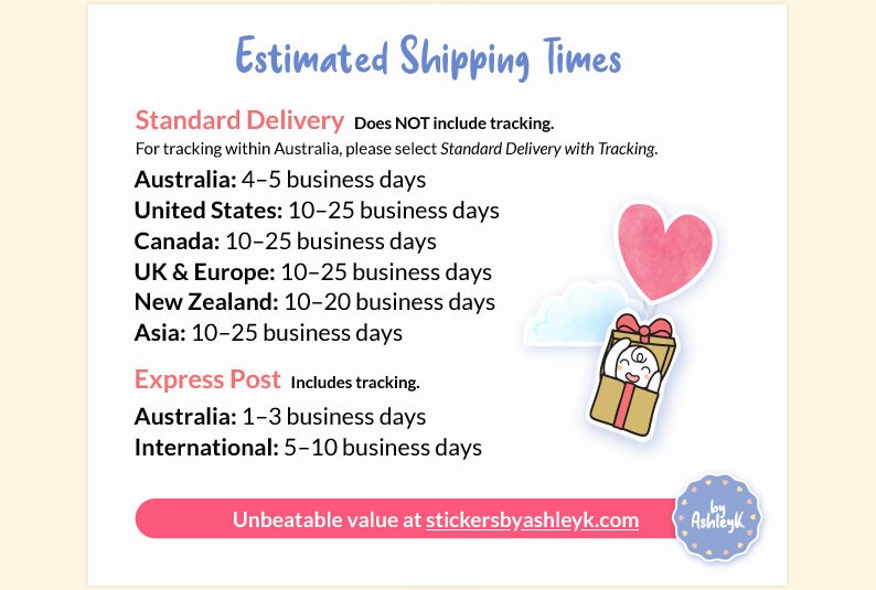 May include: Estimated shipping times for standard and express delivery. Standard delivery does not include tracking. Express delivery includes tracking. Shipping times are listed for Australia, United States, Canada, UK & Europe, New Zealand, and Asia. Unbeatable value at stickersbyashleyk.com