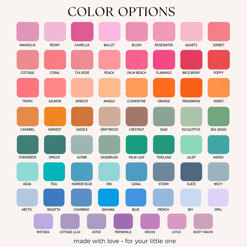 May include: A color chart titled COLOR OPTIONS featuring a grid of sixty-four rectangular swatches in various shades of pink, orange, green, blue, and purple. Each swatch is labeled with a unique name, and the text made with love for your little one appears at the bottom.