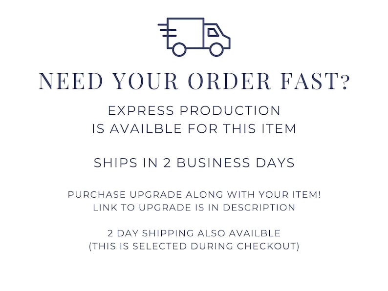 May include: White background with text: "NEED YOUR ORDER FAST?" and "EXPRESS PRODUCTION IS AVAILABLE FOR THIS ITEM." Includes a graphic of a delivery truck. Text states "SHIPS IN 2 BUSINESS DAYS."