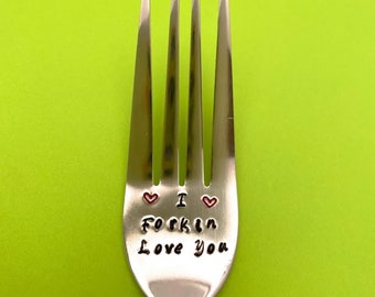 I FORKIN LOVE YOU ~ Hand Stamped Fork. Unique Gift. New Flatware