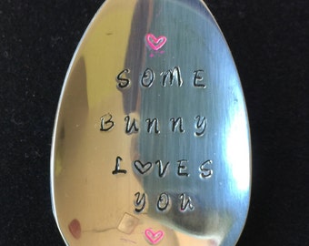 Some Bunny Loves You ~ Hand Stamped Spoon. NEW FLATWARE. Great Easter Basket Stuffer-Birthday GIft