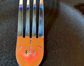 I (<3 ) Pie - I (hearts )Pie- I Love Pie Hand Stamped Fork. Unique Gift. For the Pie Lover in Your Life.  New Flatware