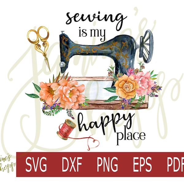 svg png Sewing is my happy place - cutable design included - dxf eps pdf for use with paper vinyl print craft machines