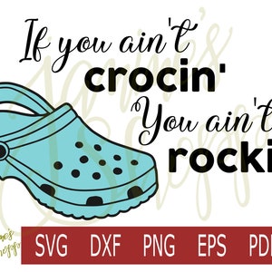 Svg If you ain't crocin' you ain't rockin'-CUTTABLE-svg dxf png eps pdf Cricut silhouet ambachtelijke snijmachines