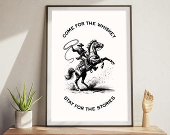 Come for the Whiskey Stay for the Stories Poster Cowboy Quote Print Western Printable Poster Horse Poster Digital, Wild Wild West Wall Art