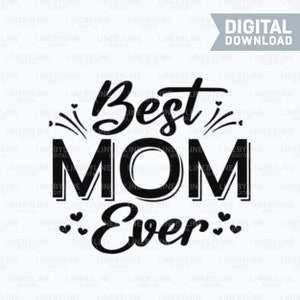 Mother&#39;s Day SVG, Best Mom Ever SVG, Best Mom Ever PNG, Happy Mother&#39;s Day Sign, Mother&#39;s Day Gift, Mother&#39;s Day Background Digital Download