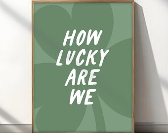 How Lucky Are We Print, Clover Lucky Charm Poster Trendy Aesthetic Home Decor Cute Positive Quote Gift Newlywed Home Decor Wedding Gift Art