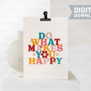 Do What Makes You Happy, Do What Makes You Happy SVG, Do What Makes You Happy PNG, Inspirational Wall Art, Art Print - Digital Download