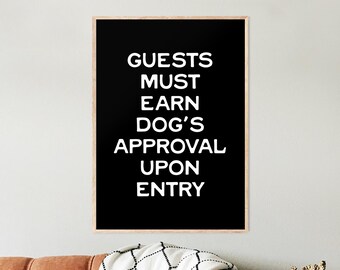 Guests Must Earn Dog's Approval Upon Entry Quote Print Trendy Typography Poster Funny Pet Dog Home Decor Minimalist Aesthetic Wall Art