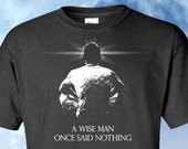 A Wise Man Once Said Nothing Shirt