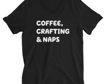 Unisex Short Sleeve V-Neck T-Shirt, Coffee, Crafting & Naps tshirt, funny tshirt, black t-shirt