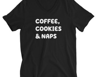 Unisex Short Sleeve V-Neck T-Shirt, Coffee, Cookies & Naps tshirt, funny tshirt, black t-shirt