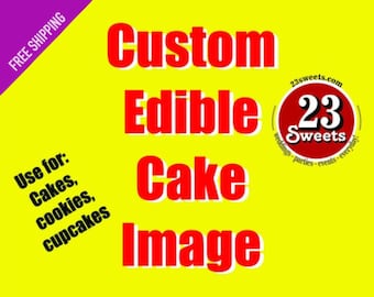 CUSTOM Edible Image for cakes, cookies and cupcakes, birthday cakes, photo image for cake FREE SHIPPING, vegan