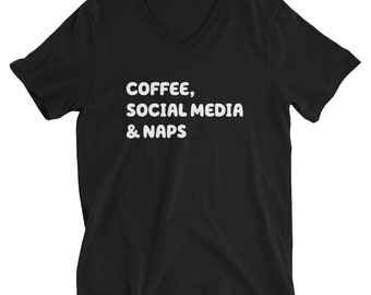 Unisex Short Sleeve V-Neck T-Shirt, Coffee, Social Media & Naps tshirt, funny tshirt, black t-shirt, gift