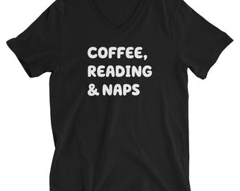 Coffee, Reading & Naps V-Neck T-Shirt, Funny Graphic Tee